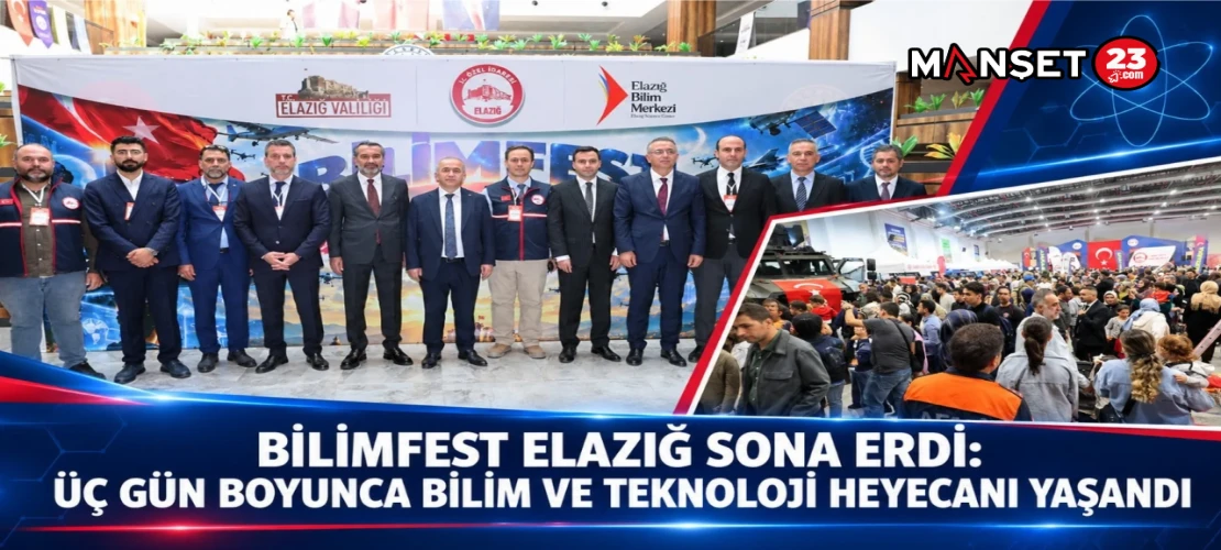 BİLİMFEST ELAZIĞ SONA ERDİ: ÜÇ GÜN BOYUNCA BİLİM VE TEKNOLOJİ HEYECANI YAŞANDI