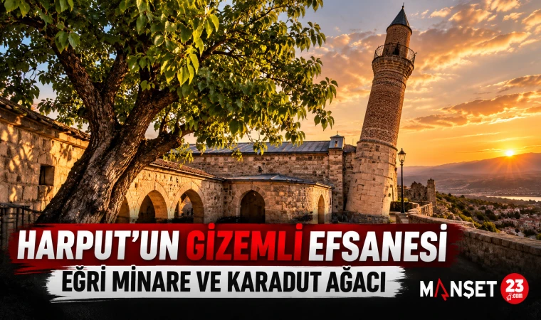EĞRİ MİNARE VE KARADUT AĞACININ ASIRLIK EFSANESİ