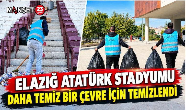 ELAZIĞ ATATÜRK STADYUMU DAHA TEMİZ BİR ÇEVRE İÇİN TEMİZLENDİ