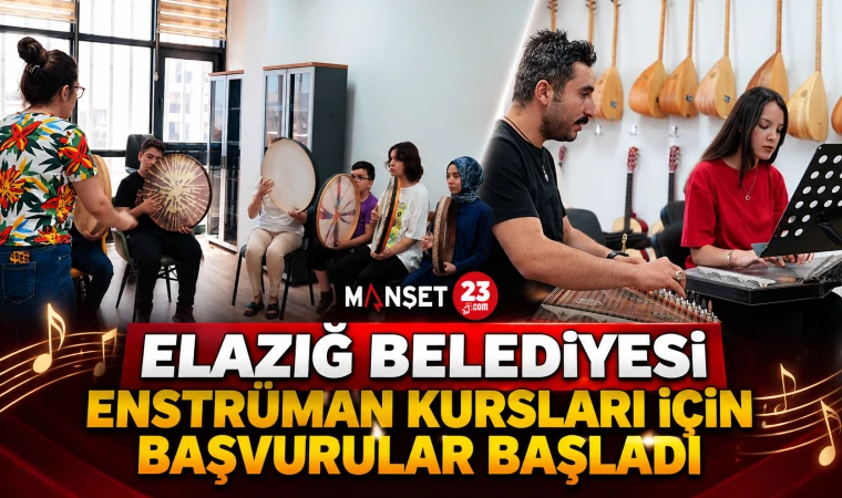 ELAZIĞ BELEDİYESİ ENSTRÜMAN KURSLARI İÇİN BAŞVURULAR BAŞLADI