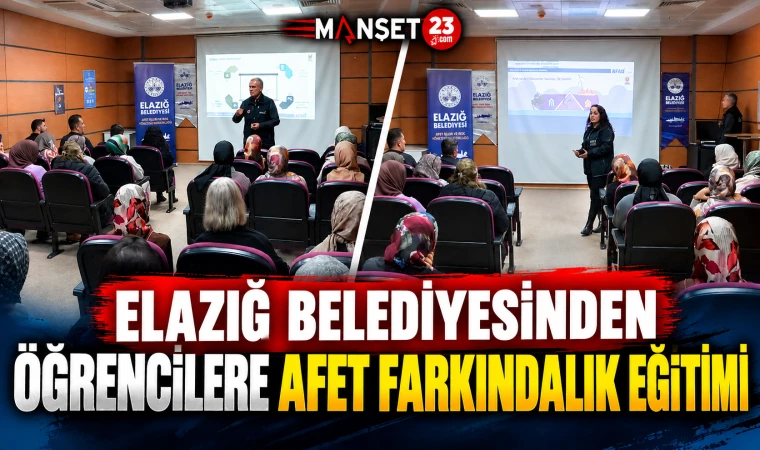 ELAZIĞ BELEDİYESİNDEN ÖĞRENCİLERE AFET FARKINDALIK EĞİTİMİ