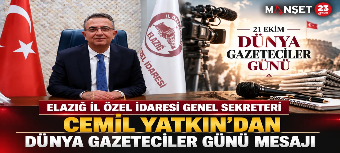 ELAZIĞ İL ÖZEL İDARESİ GENEL SEKRETERİ CEMİL YATKIN’DAN DÜNYA GAZETECİLER GÜNÜ MESAJI
