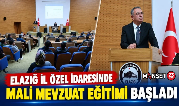 ELAZIĞ İL ÖZEL İDARESİNDE MALİ MEVZUAT EĞİTİMİ BAŞLADI