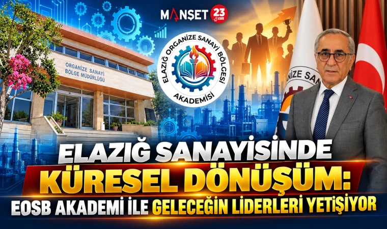 ELAZIĞ SANAYİSİNDE KÜRESEL DÖNÜŞÜM: EOSB AKADEMİ İLE GELECEĞİN LİDERLERİ YETİŞİYOR