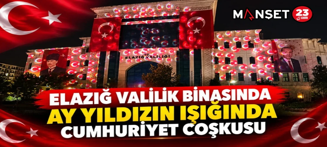 ELAZIĞ VALİLİK BİNASINDA AY YILDIZIN IŞIĞINDA CUMHURİYET COŞKUSU
