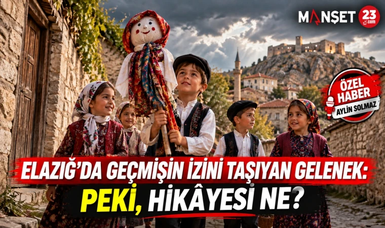 ELAZIĞ’DA GEÇMİŞİN İZİNİ TAŞIYAN GELENEK: PEKİ, HİKÂYESİ NE?