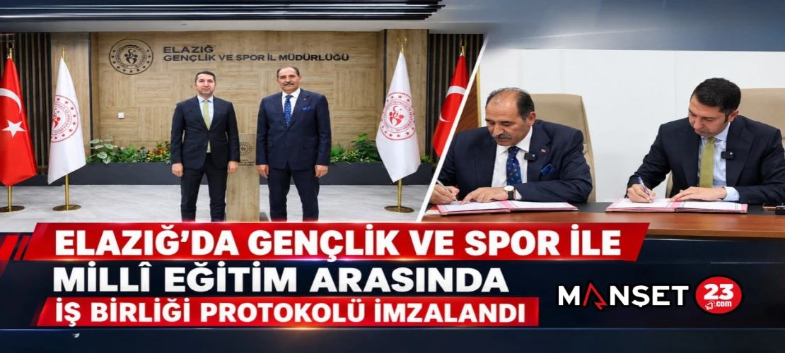 ELAZIĞ’DA GENÇLİK VE SPOR İLE MİLLÎ EĞİTİM ARASINDA İŞ BİRLİĞİ PROTOKOLÜ İMZALANDI