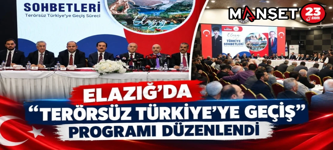 ELAZIĞ’DA “TERÖRSÜZ TÜRKİYE’YE GEÇİŞ” PROGRAMI DÜZENLENDİ