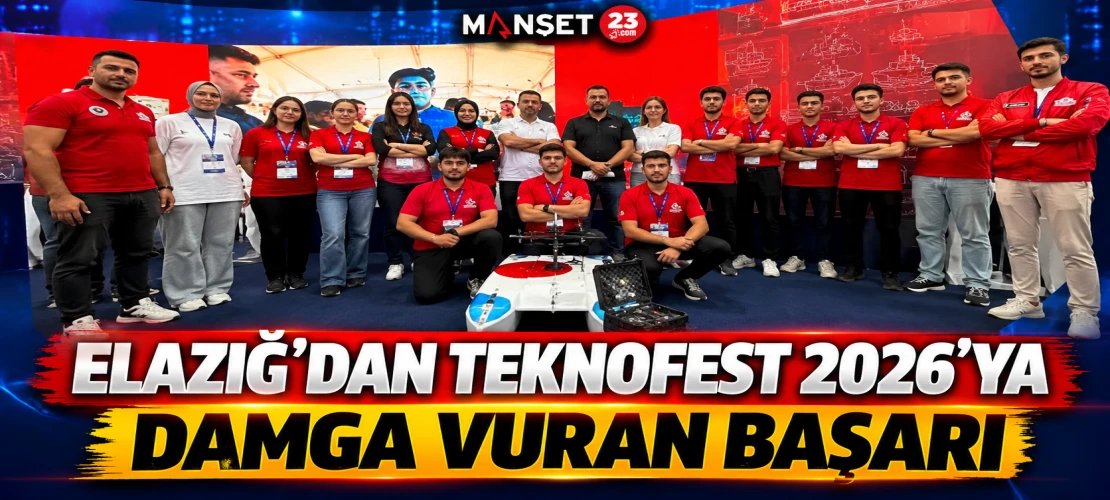 ELAZIĞ’DAN TEKNOFEST 2026’YA DAMGA VURAN BAŞARI