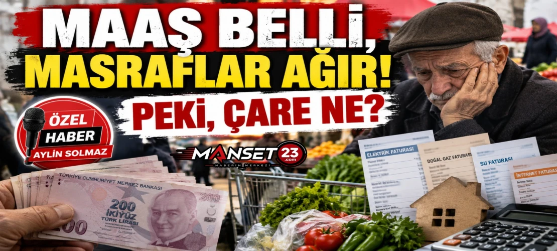 MAAŞ BELLİ, MASRAFLAR AĞIR! PEKİ, ÇARE NE?