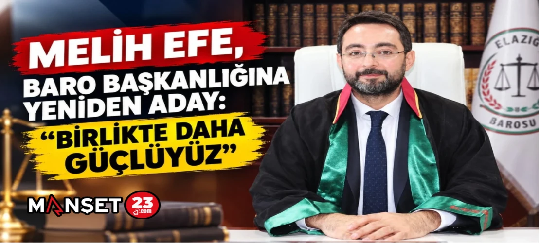 MELİH EFE, BARO BAŞKANLIĞINA YENİDEN ADAY: “BİRLİKTE DAHA GÜÇLÜYÜZ”