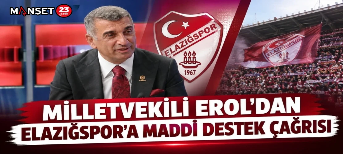 MİLLETVEKİLİ EROL’DAN ELAZIĞSPOR’A MADDİ DESTEK ÇAĞRISI