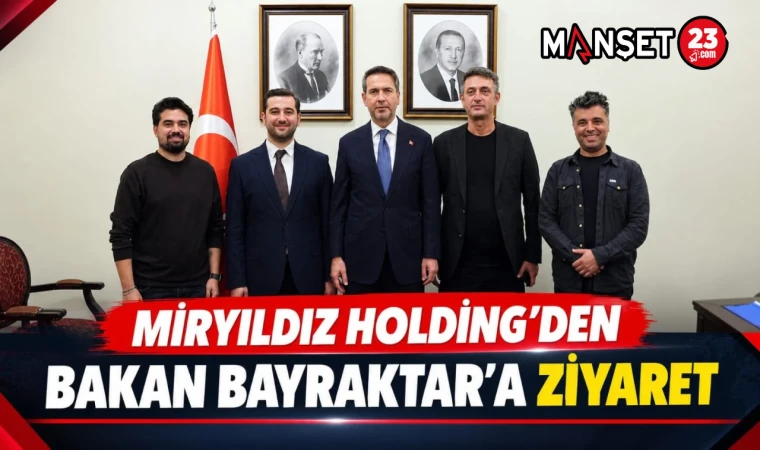 MİRYILDIZ HOLDİNG’DEN BAKAN BAYRAKTAR’A ZİYARET