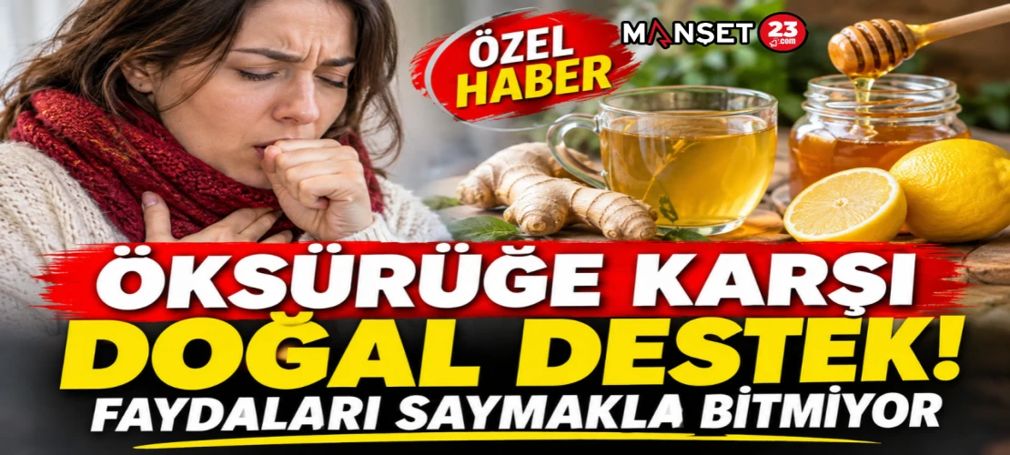 ÖKSÜRÜĞE KARŞI DOĞAL DESTEK! FAYDALARI SAYMAKLA BİTMİYOR