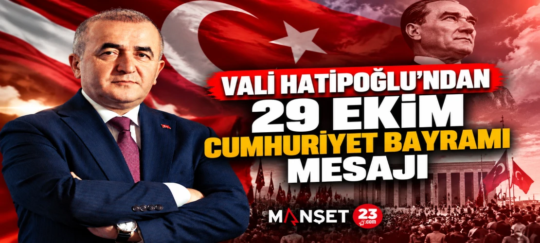 VALİ HATİPOĞLU’NDAN 29 EKİM CUMHURİYET BAYRAMI MESAJI