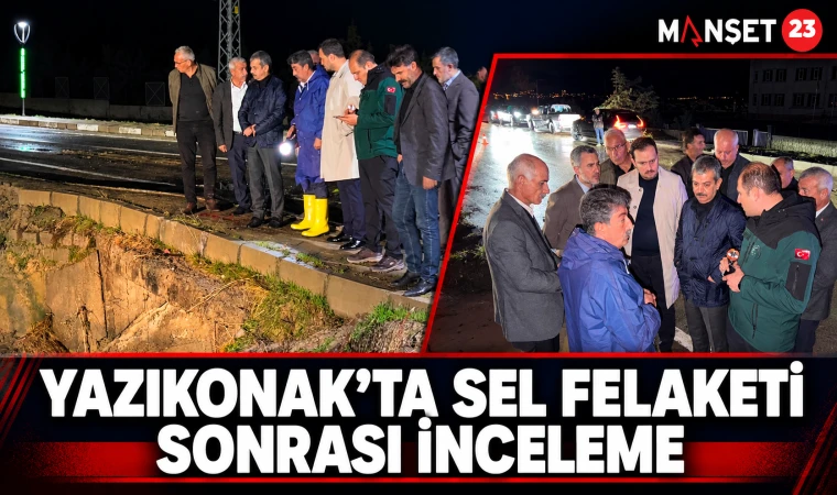 YAZIKONAK’TA SEL FELAKETİ SONRASI İNCELEME