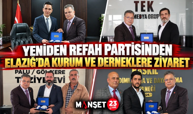 YENİDEN REFAH PARTİSİNDEN ELAZIĞ’DA KURUM VE DERNEKLERE ZİYARETİ
