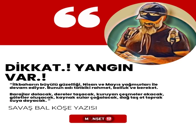 DİKKAT.! YANGIN VAR.!
