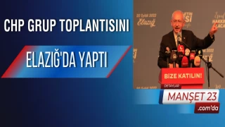 CHP Grup Toplantısını Elazığ'da Yaptı