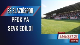 ES Elazığspor, PFDK’ya Sevk Edildi