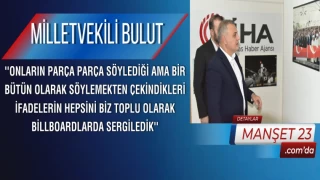 Milletvekili Bulut: ''Onların Parça Parça Söylediği Ama Bir Bütün Olarak Söylemekten Çekindikleri İfadelerin Hepsini Biz Toplu Olarak Billboardlarda Sergiledik''