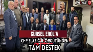 GÜRSEL EROL’A CHP ELAZIĞ İL ÖRGÜTÜNDEN TAM DESTEK