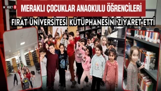 Meraklı Çocuklar Anaokulu Öğrencilerinden Fırat Üniversite Kütüphanesine Ziyaret