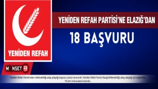 Yeniden Refah Partisi’ne Elazığ’dan 18 Başvuru Yapıldı