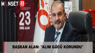 BAŞKAN ALAN: "ALIM GÜCÜ KORUNDU"