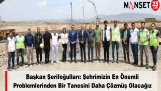 Başkan Şerifoğulları: Şehrimizin En Önemli Problemlerinden Bir Tanesini Daha Çözmüş Olacağız