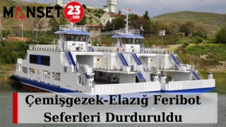 Çemişgezek-Elazığ Feribot Seferleri Durduruldu