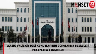 Elazığ Valiliği: TOKİ Konutlarının Borçlanma Bedelleri Hesaplara Yansıtıldı