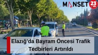 Elazığ’da Bayram Öncesi Trafik Tedbirleri Artırıldı