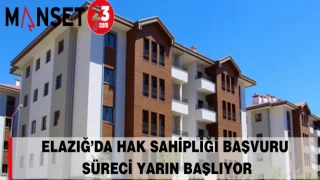 Elazığ’da Hak Sahipliği Başvuru Süreci Yarın Başlıyor