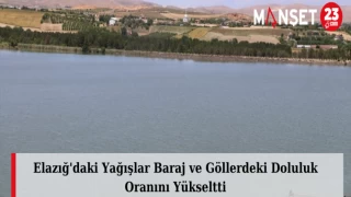 Elazığ'daki Yağışlar Baraj ve Göllerdeki Doluluk Oranını Yükseltti