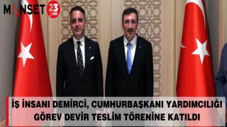 İŞ İNSANI DEMİRCİ, CUMHURBAŞKANI YARDIMCILIĞI GÖREV DEVİR TESLİM TÖRENİNE KATILDI