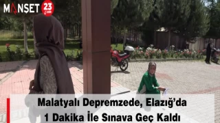 Malatyalı Depremzede, Elazığ’da 1 Dakika İle Sınava Geç Kaldı