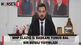 MHP ELAZIĞ İL BAŞKANI YUNUS BAL BİR MESAJ YAYINLADI