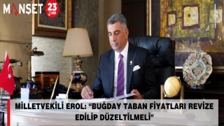 Milletvekili Erol: “Buğday Taban Fiyatları Revize Edilip Düzeltilmeli”