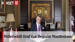 Milletvekili Erol'dan Değişim Manifestosu!