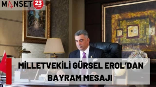 MİLLETVEKİLİ GÜRSEL EROL’DAN BAYRAM MESAJI