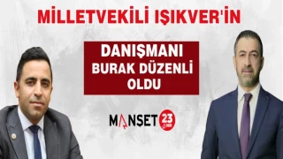 MİLLETVEKİLİ IŞIKVER'İN DANIŞMANI BURAK DÜZENLİ OLDU