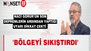 Naci Görür'den Uyarı "Bölgeyi Sıkıştırdı"