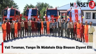 Vali Toraman, Yangın İlk Müdahale Ekip Binasını Ziyaret Etti