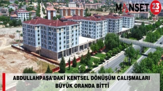 Abdullahpaşa’daki Kentsel Dönüşüm Çalışmaları Büyük Oranda Bitti