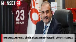 BAŞKAN ALAN, "MİLLİ BİRLİK DESTANI’NIN YAZILDIĞI GÜN: 15 TEMMUZ"