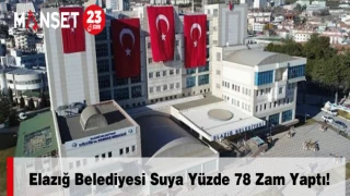 Elazığ Belediyesi Suya Yüzde 78 Zam Yaptı!