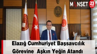 Elazığ Cumhuriyet Başsavcılık Görevine  Aşkın Yeğin Atandı
