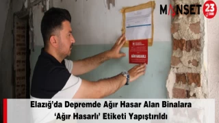 Elazığ’da Depremde Ağır Hasar Alan Binalara ‘Ağır Hasarlı’ Etiketi Yapıştırıldı