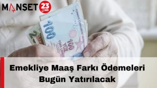 Emekliye Maaş Farkı Ödemeleri Bugün Yatırılacak